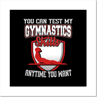 You Can Test My Gymnastics Skills Anytime You Want Posters and Art